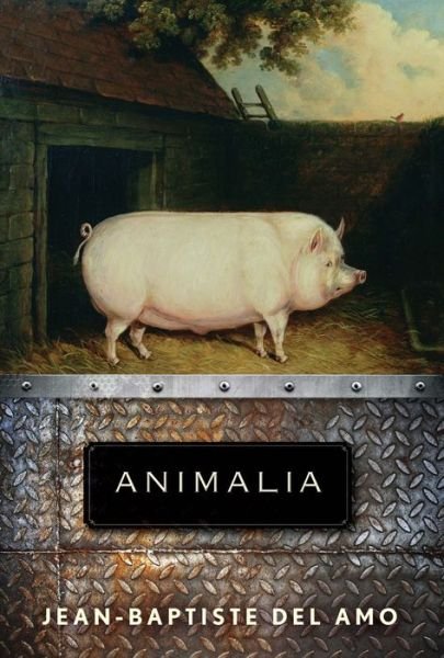 Cover for Jean-Baptiste Del Amo · Animalia (Bog) (2019)