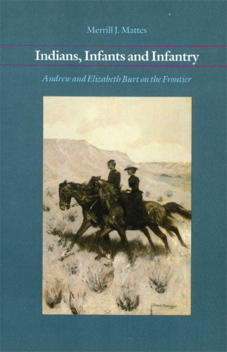 Cover for Merrill J. Mattes · Indians, Infants and Infantry: Andrew and Elizabeth Burt on the Frontier (Paperback Book) (1988)