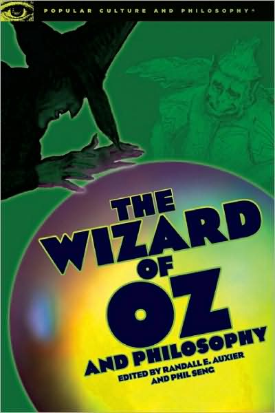 The Wizard of Oz and Philosophy: Wicked Wisdom of the West - Popular Culture and Philosophy - Randall E Auxier - Książki - Open Court Publishing Co ,U.S. - 9780812696578 - 8 stycznia 2009