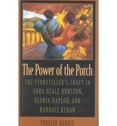 Cover for Trudier Harris · The Power of the Porch: Storyteller's Craft in Zora Neale Hurston, Gloria Naylor and Randall Kenan - Mercer University Lamar Memorial Lectures (Innbunden bok) (1997)
