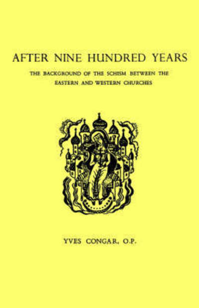 Cover for Yves Congar · After Nine Hundred Years: The Background of the Schism Between the Eastern and Western Churches (Paperback Book) (1998)