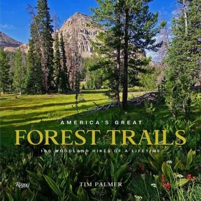 Cover for Tim Palmer · America's Great Forest Trails: 100 Woodland Hikes of a Lifetime (Gebundenes Buch) (2021)