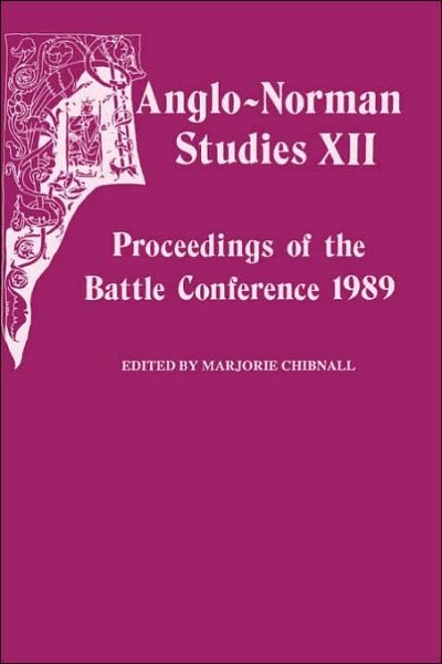 Cover for Battle Conference 12th 1989 · Anglo-Norman Studies XII: Proceedings of the Battle Conference 1989 - Anglo-Norman Studies (Hardcover bog) (1990)