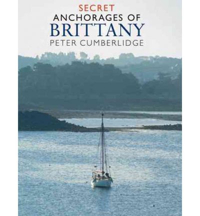 Cover for Peter Cumberlidge · Secret Anchorages of Brittany (Hardcover Book) (2005)