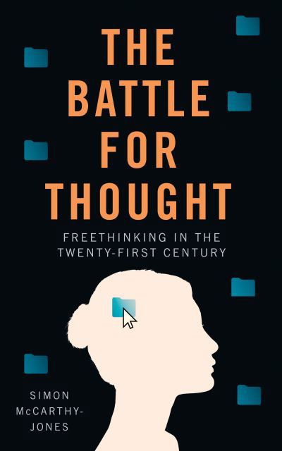 Cover for Simon McCarthy-Jones · Freethinking: Protecting Freedom of Thought Amidst the New Battle for the Mind (Hardcover Book) (2023)