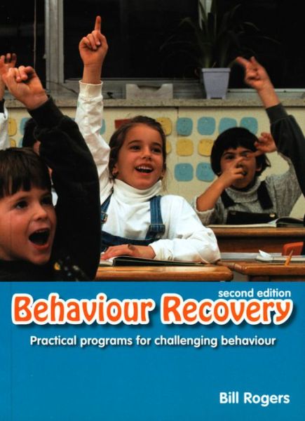 Cover for Bill Rogers · Behaviour Recovery: Practical programs for challenging behaviour (Paperback Book) (2004)