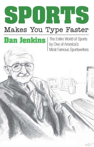 Cover for Dan Jenkins · Sports Makes You Type Faster: The Entire World of Sports by One of America's Most Famous Sportswriters (Paperback Bog) (2020)