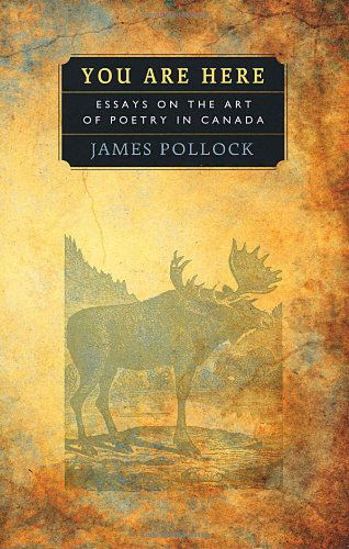 Cover for James Pollock · You Are Here: Essays on the Art of Poetry in Canada (Paperback Book) [First edition] (2012)