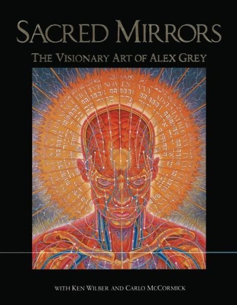 Sacred Mirrors: The Visionary Art of Alex Grey - Alex Grey - Books - Inner Traditions Bear and Company - 9780892812578 - September 1, 1990