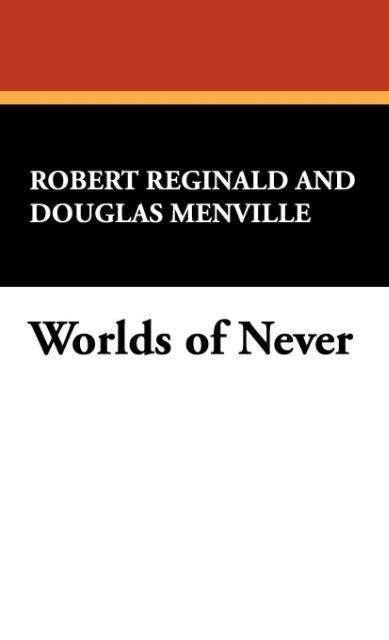 Cover for Douglas Menville · Worlds of Never (Hardcover Book) [3rd edition] (2008)