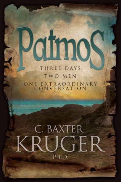 Cover for C. Baxter Kruger PhD · Patmos Three Days, Two Men, One Extraordinary Conversation (Taschenbuch) (2025)
