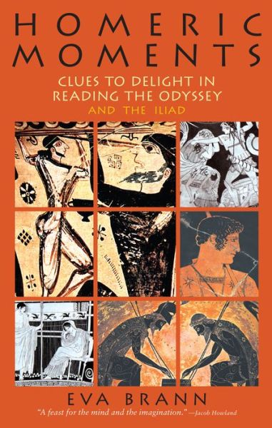 Cover for Eva Brann · Homeric Moments: Clues to Delight in Reading the Odyssey &amp; the Iliad (Paperback Book) (2012)