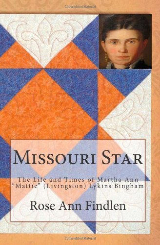 Cover for Rose Ann Findlen · Missouri Star: the Life and Times of Martha A. &quot;Mattie&quot; (Livingston) Lykins Bingham (Taschenbuch) (2011)