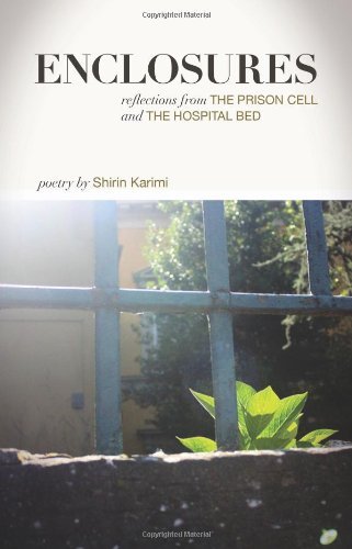 Cover for Shirin Karimi · Enclosures: Reflections from the Prison Cell and the Hospital Bed; Poetry by Shirin Karimi (Pocketbok) (2011)