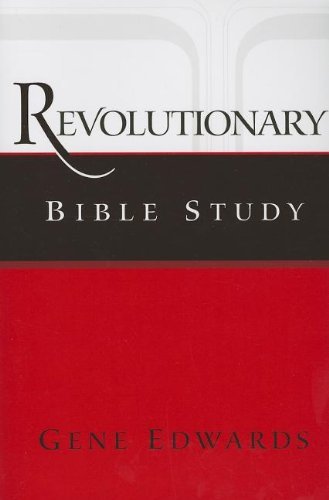 Revolutionary Bible Study - Gene Edwards - Books - Seedsowers - 9780979751578 - December 29, 2015