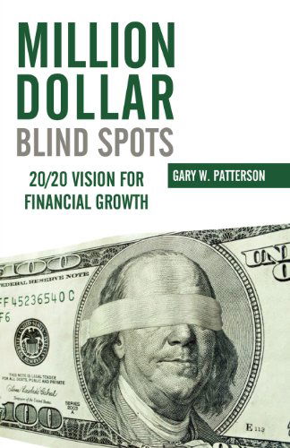 Cover for Gary W. Patterson · Million-Dollar Blind Spots: 20/20 Vision for Financial Growth (Paperback Book) (2012)