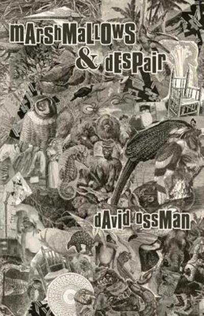 Marshmallows & Despair - David Ossman - Książki - Neopoiesis Press, LLC - 9780990356578 - 20 listopada 2015