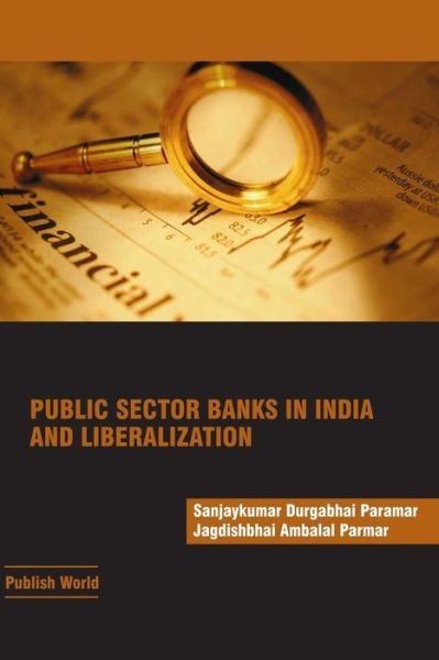 Cover for Sanjaykumar D Paramar · Public Sector Banks in India and Liberalization (Paperback Book) (2015)