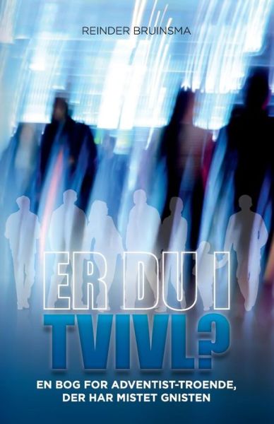 Er du i tvivl? : En bog for Adventist-troende, der har mistet gnisten - Reinder Bruinsma - Books - Flanko Press - 9780993540578 - May 1, 2017