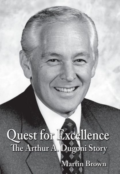 Cover for Martin Brown · Quest for Excellence: the Arthur A. Dugoni Story (Hardcover Book) (2015)