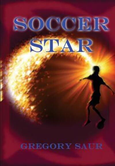 Cover for Gregory Saur · Soccer Star (Hardcover Book) (2017)