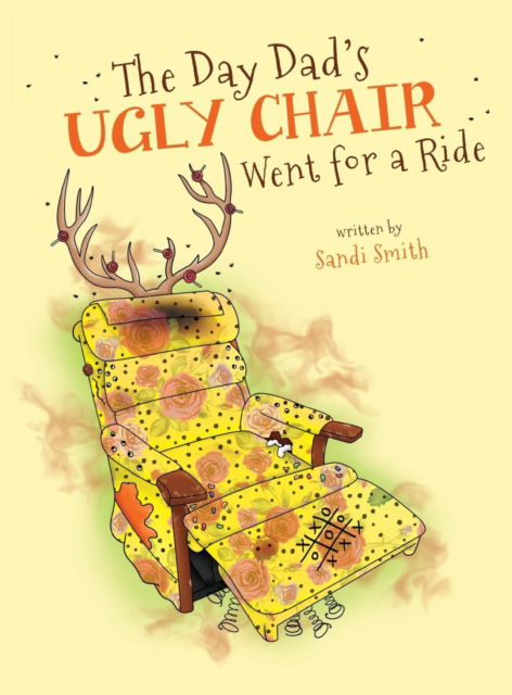 Cover for Sandi Smith · The Day Dad's Ugly Chair Went for a Ride (Hardcover Book) (2016)