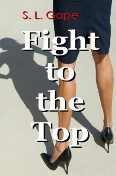 Cover for S L Gape · Fight to the Top (Paperback Book) (2017)