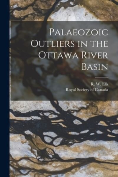 Cover for R W (Robert Wheelock) 1845-1 Ells · Palaeozoic Outliers in the Ottawa River Basin [microform] (Pocketbok) (2021)