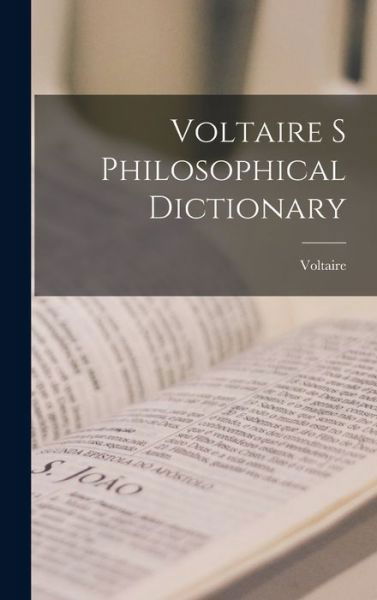 Voltaire S Philosophical Dictionary - Voltaire - Livros - Creative Media Partners, LLC - 9781015450578 - 26 de outubro de 2022