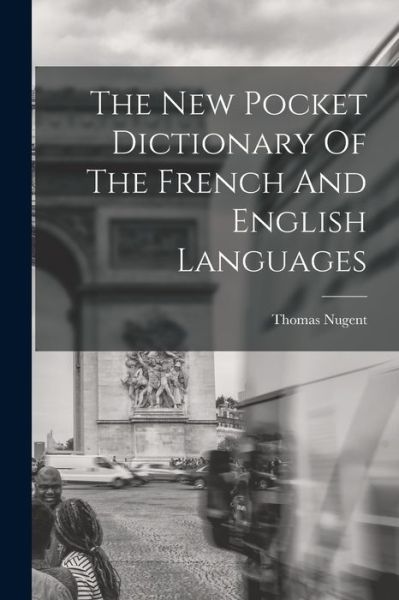 Cover for Thomas Nugent · New Pocket Dictionary of the French and English Languages (Buch) (2022)