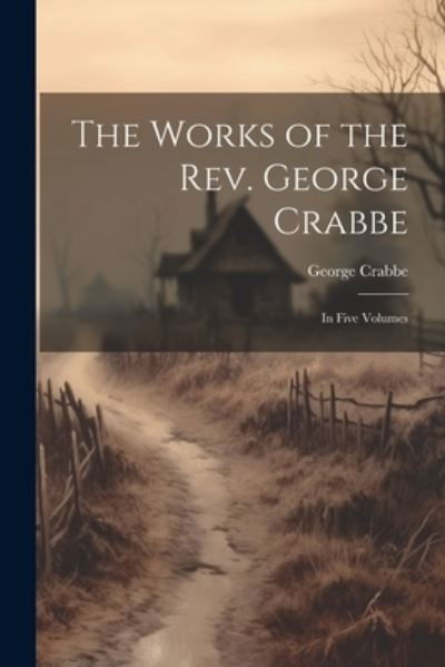 Cover for George Crabbe · Works of the Rev. George Crabbe (Book) (2023)