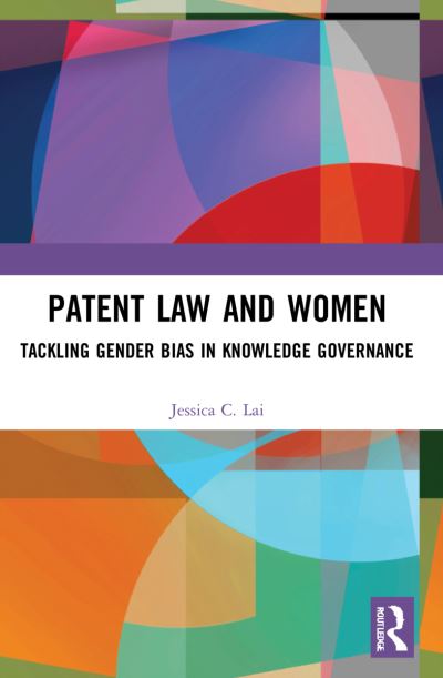 Cover for Jessica Lai · Patent Law and Women: Tackling Gender Bias in Knowledge Governance (Paperback Book) (2023)