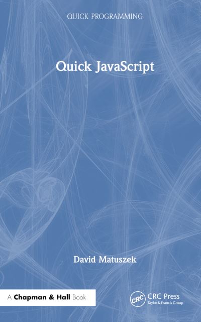 Quick JavaScript - Quick Programming - David Matuszek - Bøger - Taylor & Francis Ltd - 9781032417578 - 4. april 2023