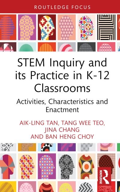 Cover for Tan, Aik-Ling (NIE, Singapore) · STEM Inquiry and Its Practice in K-12 Classrooms: Activities, Characteristics, and Enactment - Routledge Research in STEM Education (Hardcover Book) (2024)