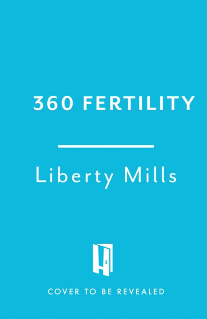 Cover for Liberty Mills · 360 Fertility: A twelve-week plan for optimising your chance of conception (Taschenbuch) (2025)