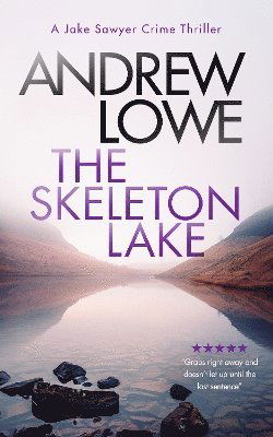 The Skeleton Lake: A chilling British detective crime thriller - Jake Sawyer Crime Thrillers - Andrew Lowe - Books - Vinci Books - 9781036703578 - May 22, 2025
