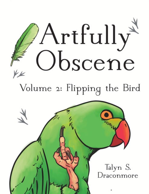 Artfully Obscene Volume 2 - Talyn S Draconmore - Libros - Talyn Draconmore - 9781088001578 - 16 de noviembre de 2021