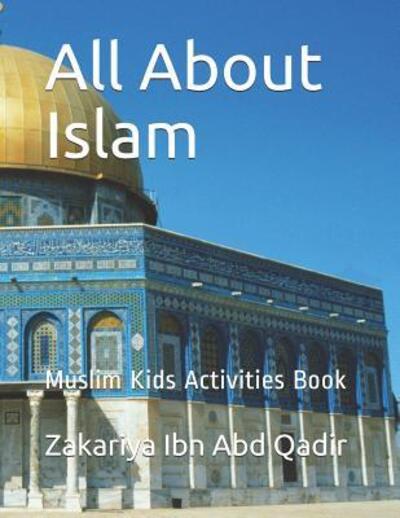 Cover for Zakariya Ibn Abd Qadir · All About Islam Muslim Kids Activities Book (Paperback Book) (2019)