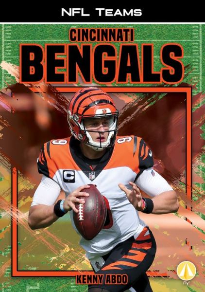 Cincinnati Bengals - Kenny Abdo - Kirjat - Fly! - 9781098224578 - sunnuntai 1. elokuuta 2021