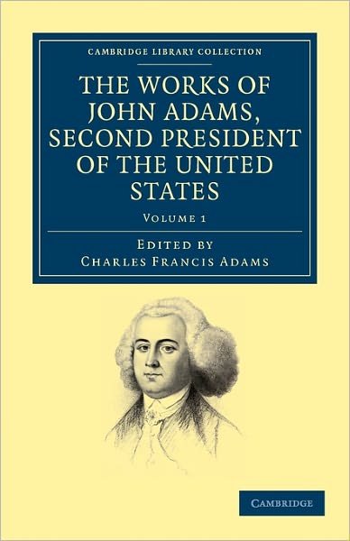 The Works of John Adams, Second President of the United States - Cambridge Library Collection - North American History - John Adams - Bøger - Cambridge University Press - 9781108031578 - 19. maj 2011