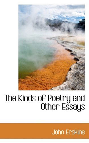 The Kinds of Poetry and Other Essays - John Erskine - Książki - BiblioLife - 9781110490578 - 4 czerwca 2009