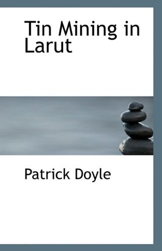 Tin Mining in Larut - Patrick Doyle - Bøger - BiblioLife - 9781113387578 - 16. august 2009