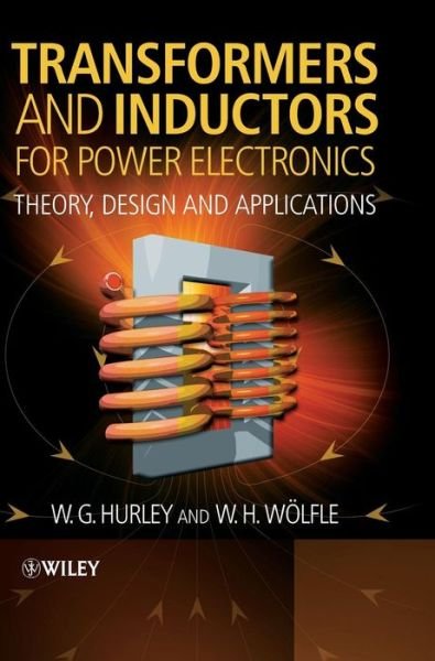 Cover for Hurley, W.G. (National University of Ireland, Galway) · Transformers and Inductors for Power Electronics: Theory, Design and Applications (Inbunden Bok) (2013)
