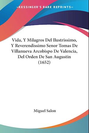Cover for Miguel Salon · Vida, Y Milagros Del Ilustrissimo, Y Reverendissimo Senor Tomas De Villanueva Arcobispo De Valencia, Del Orden De San Augustin (1652) (Paperback Book) (2009)