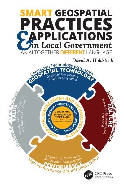 Cover for Holdstock, David A. (Geographic Technologies Group, Goldsboro, North Carolina, USA) · Smart Geospatial Practices and Applications in Local Government: An Altogether Different Language (Hardcover Book) (2019)