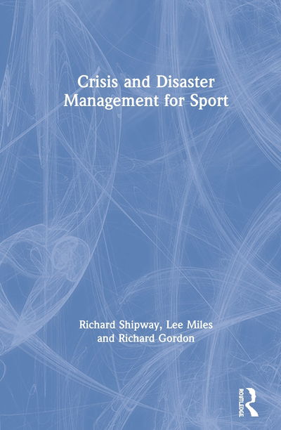 Cover for Shipway, Richard (Bournemouth University, UK) · Crisis and Disaster Management for Sport (Hardcover Book) (2020)