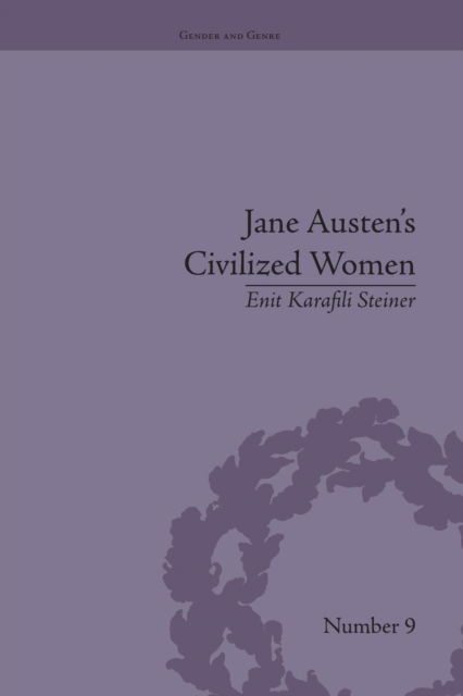 Cover for Enit Karafili Steiner · Jane Austen's Civilized Women: Morality, Gender and the Civilizing Process - Gender and Genre (Pocketbok) (2016)