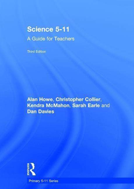 Cover for McMahon, Kendra (Bath Spa University, UK) · Science 5-11: A Guide for Teachers - Primary 5-11 Series (Hardcover Book) (2017)