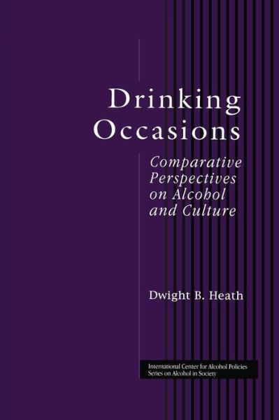 Cover for Dwight B. Heath · Drinking Occasions: Comparative Perspectives on Alcohol and Culture - ICAP Series on Alcohol in Society (Taschenbuch) (2015)