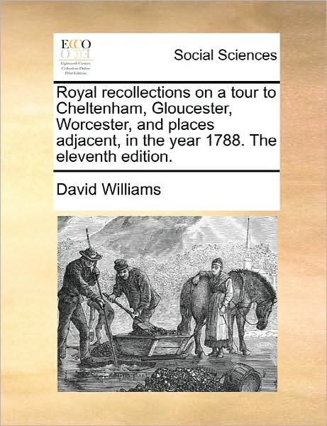 Cover for David Williams · Royal Recollections on a Tour to Cheltenham, Gloucester, Worcester, and Places Adjacent, in the Year 1788. the Eleventh Edition. (Paperback Book) (2010)